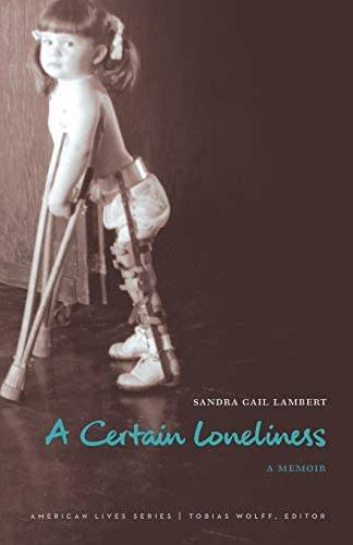"A Certain Loneliness" book cover featuring a black and white photo of a small child with leg braces and crutches.